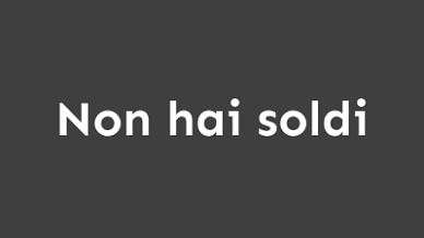 Non-hai-soldi Non-hai-soldi